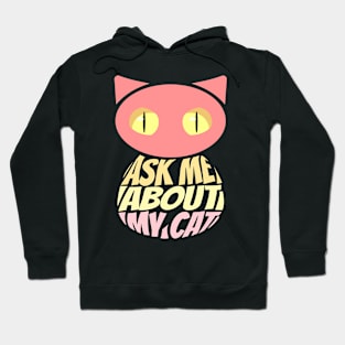 Ask Me About My Cat Hoodie